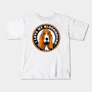 I Love My Bloodhound Kids T-Shirt